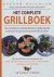 RAICHLEN, STEVEN. - Het Complete grillboek. Het complete volledig fullcolour geïllustreerde boek over de kunst van het binnenshuis grillen.