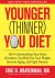 Younger Thinner You Diet