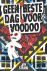 Geen beste dag voor voodoo