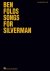 Ben Folds - Songs for Silve...