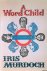 Murdoch, Iris - A Word Child