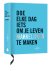 Doe elke dag iets om je lev...