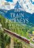 100 Train Journeys Of A Lif...
