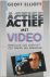 Elliott Geoff - Actief met video Praktische gids voor het zelf maken van videofilms