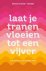 Laat je tranen vloeien tot ...