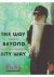 Bhagwan Shree Rajneesh,Osho - The Way Beyond Any Way