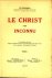 Le Christ cet inconnu. Le v...