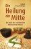 Die Heilung der Mitte - Die...