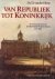 Van republiek tot Koninkrij...
