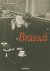 Brassaï, 1899-1984 Brassaï'...