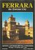 Francesco, Carla di / Borella, Marco - Ferrara - The Estense City - Artistic and monumental guide-book