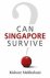 Mahbubani, Kishore - Can Singapore survive