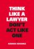 Think Like a Lawyer, Don't ...
