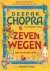 Deepak Chopra - Zeven wegen