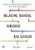 Blauw, rood, groen en goud ...