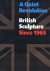NEFF, TERRY A. (ED.). - A quiet Revolution. British Sculpture Since 1965.