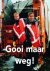 Gooi maar weg !