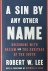 Robert W. Lee - A Sin by Any Other Name
