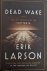 Larson, Erik - Dead Wake / The Last Crossing of the Lusitania