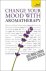 Denise Whichello - Change Your Mood with Aromatherapy: Teach Yourself