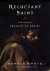 Reluctant Saint: the life o...