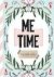  - Me time