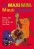  - Das Maxi-Mini-Maus-Kochbuch