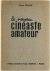 Le nouveau cinéaste amateur...
