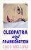 Cleopatra and Frankenstein
