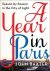 John Baxter - A Year in Paris Season by Season in the City of Light