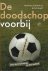 Grotenhuis, Henk-Jan en Duyff, Tim - De doodschop voorbij -Over de beschaving en het voetbal