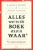 Alles wat in dit boek staat...