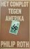 ROTH Philip - Het complot tegen Amerika - roman (vertaling van The Plot against America - 2004)