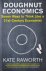Raworth, Kate - Doughnut Economics: Seven Ways to Think Like a 21st-Century Economist