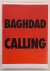 KESTEREN, GEERT VAN. - Baghdad Calling. Reportages uit Turkijë, Syrië, Jordanië en Irak.