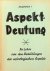 Baumgartner, Hans [Publisher] - Aspekt-deutung. Die Lehre von den Bedeutungen der astrologische Aspekte
