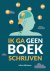 Ik ga geen boek schrijven