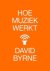 David Byrne - Hoe muziek werkt