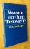 WAARTOE HET OUDE TESTAMENT ?