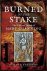 Burned at the Stake: The Li...