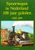 Spoorwegen in Nederland 100...