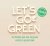 Let's go green de lifestyle...