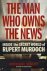 The Man Who Owns the News
