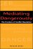 Mediating Dangerously
