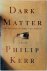 Philip Kerr - Dark Matter