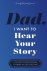 Dad, I Want to Hear Your Story