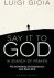 Gioia, Luigi - Say it to God / In Search of Prayer, The Archbishop of Canterbury's Lent Book 2018