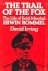 IRVING, DAVID - The trail of the fox. The life of Field-Marshal Erwin Rommel