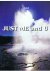 Just - Just me and U