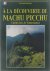 José Miguel Helfer Arguedas - A la découverte de Machu Picchu - Chemin Inca et Choquequirau